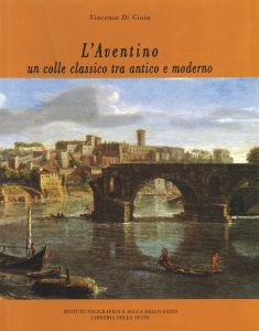 L'AVENTINO, UN COLLE CLASSICO TRA ANTICO E MODERNO