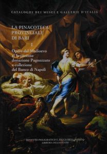 LA PINACOTECA PROVINCIALE DI BARI - Vol. I. Opere dal Medioevo al '700, donazione Pagnozzato e collezione del Banco di Napoli