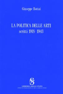 LA POLITICA DELLE ARTI. SCRITTI 1918-1943