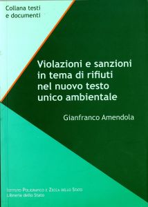 VIOLAZIONI E SANZIONI IN TEMA DI RIFIUTI NEL NUOVO TESTO UNICO AMBIENTALE